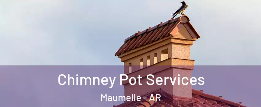  Chimney Pot Services Maumelle - AR
