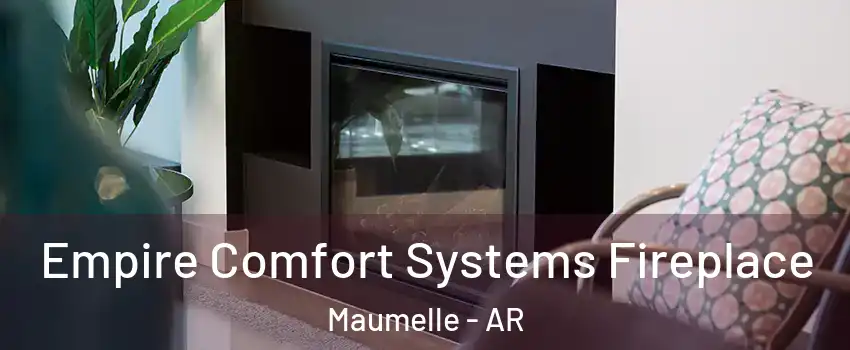  Empire Comfort Systems Fireplace Maumelle - AR