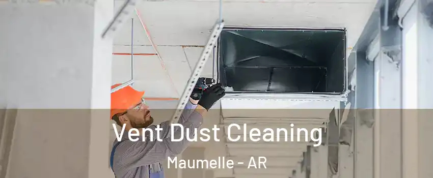  Vent Dust Cleaning Maumelle - AR
